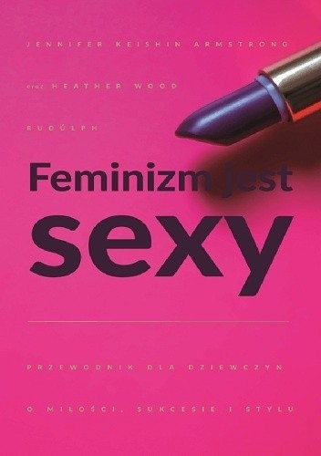 Feminizm jest sexy - Heather W. Rudulp