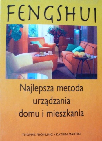 Feng Shui: Najlepsza metoda urządzania domu i mieszkania - Thomas Froehling