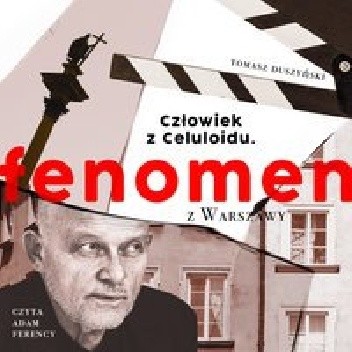 Fenomen z Warszawy 2. Człowiek z Celuloidu. - Tomasz Duszyński