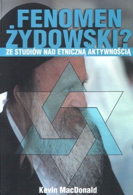 Fenomen żydowski? Ze studiów nad etniczną aktywnością - Kevin B. MacDonald