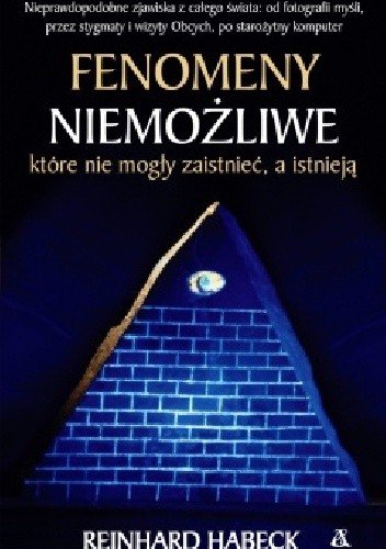 Fenomeny niemożliwe, które nie mogły powstać, a istnieją - Reinhard Habeck