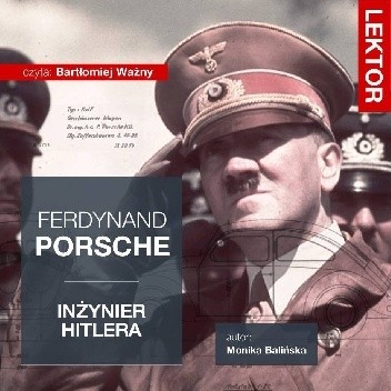 Ferdynand Porsche. Inżynier Hitlera - Monika Balińska