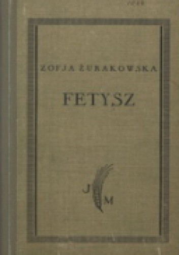 Fetysz: powieść dla młodzieży - Zofia Żurakowska