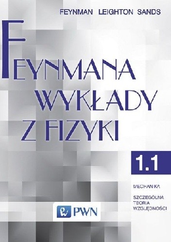 Feynmana wykłady z fizyki - Tom 1, część 1 - Mechanika, szczególna teoria względności - Richard P. Feynman