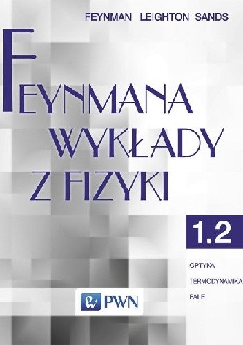 Feynmana wykłady z fizyki - Tom 1, część 2 - Optyka, termodynamika, fale - Richard P. Feynman