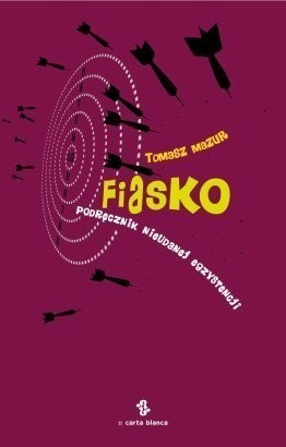 Fiasko. Podręcznik nieudanej egzystencji - Tomasz Mazur