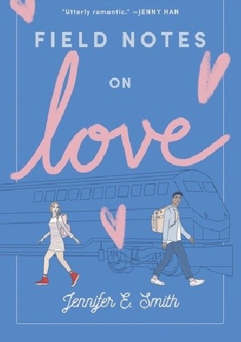Field Notes on Love - Jennifer E. Smith