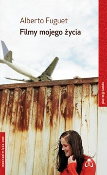 Filmy mojego życia - Alberto Fuguet