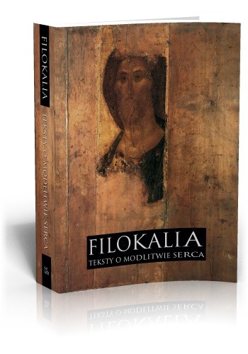 Filokalia. Teksty o modlitwie serca - praca zbiorowa