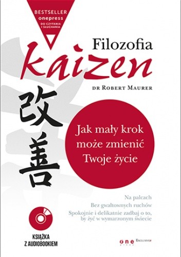 Filozofia Kaizen. Jak mały krok może zmienić Twoje życie (wydanie ekskluzywne + CD) - Maurer Ph.D. Robert