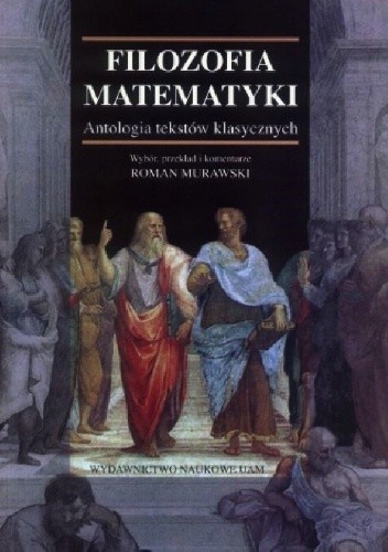 Filozofia matematyki. Antologia tekstów klasycznych - Roman Murawski