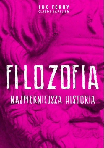 Filozofia. Najpiękniejsza historia - Luc Ferry