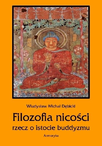 Filozofia nicości. Rzecz o istocie buddyzmu - Michał Dębicki Władysław