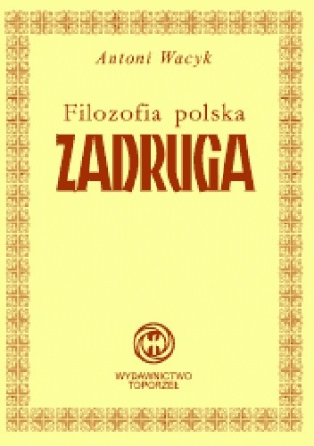 Filozofia polska - Zadruga - Antoni Wacyk