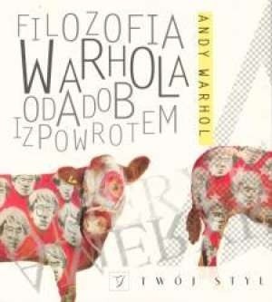 Filozofia Warhola od A do B i z powrotem - Andy Warhol