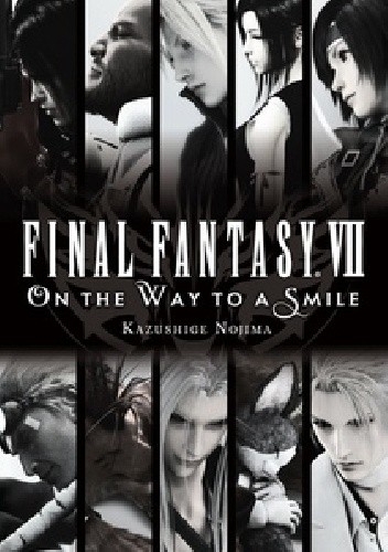 Final Fantasy VII: On the Way to a Smile - Kazushige Nojima