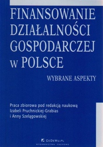 Finansowanie działalności gospodarczej w Polsce. Wybrane aspekty - Izabela Pruchnicka-Grabias