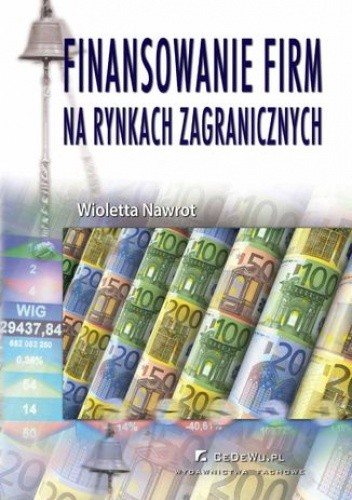 Finansowanie firm na rynkach zagranicznych (wyd. II). Rozdział 1. Globalizacja rynków finansowych a zagraniczna ekspansja firm - Wioletta Nawrot