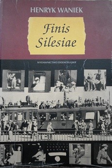 Finis Silesiae - Henryk Waniek
