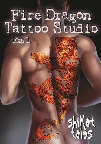 Fire Dragon Tattoo Studio Tom 1 - Shikat Tales