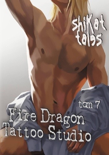 Fire Dragon Tattoo Studio - tom 7 - Shikat Tales