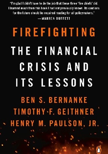 Firefighting: The Financial Crisis and Its Lessons - Ben Bernanke