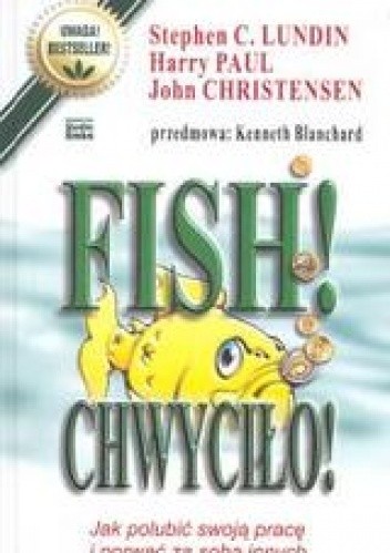 Fish! Chwyciło! Jak polubić swoją pracę i porwać za sobą inn - Stephen C. Lundin