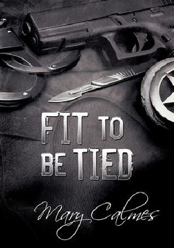 Fit to be Tied - Mary Calmes