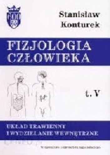 Fizjologia człowieka tom V - Układ trawienny i wydzielanie wewnętrzne - Stanisław Konturek