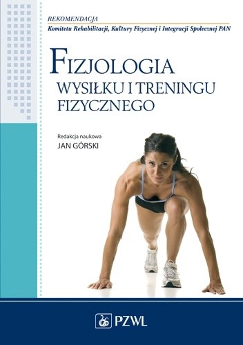 Fizjologia wysiłku i treningu fizycznego - Irena Celejowa