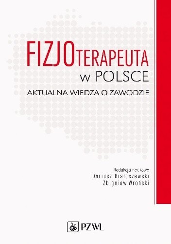 Fizjoterapeuta w Polsce. Aktualna wiedza o zawodzie - Dariusz Białoszewski