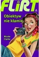 Flirt. Obiektyw nie kłamie - Nicole Clarke