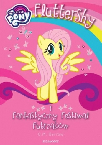 Fluttershy i Fantastyczny Festiwal Futrzaków - Gillian Berrow