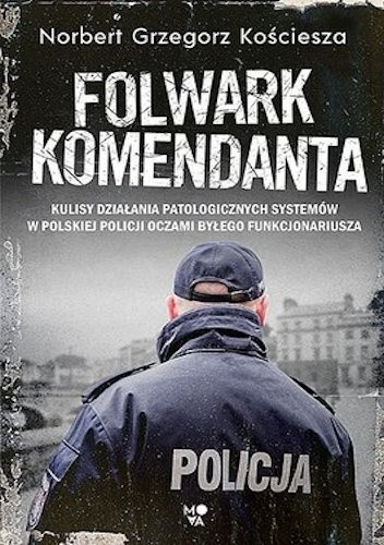 Folwark komendanta - Norbert Grzegorz Kościesza