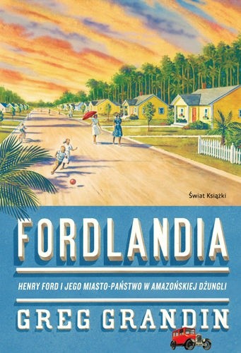 Fordlandia - Greg Grandin