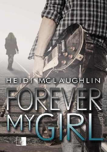 Forever My Girl - Heidi McLaughlin