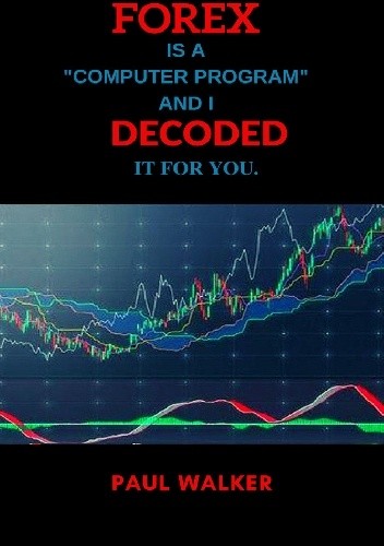 FOREX. DECODED - PAUL WALKER
