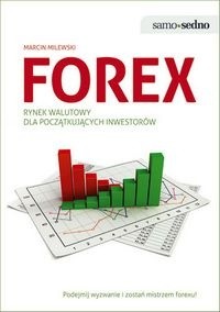 Forex. Rynek walu­towy dla począt­ku­ją­cych inwe­sto­rów - Mar­cin Milewski