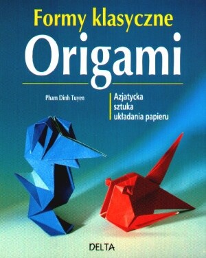 Formy klasyczne origami - Pham Dinh Tuyen