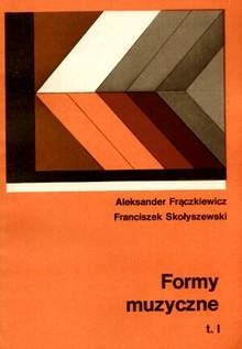 Formy muzyczne. T. 1-2 - Aleksander Frączkiewicz