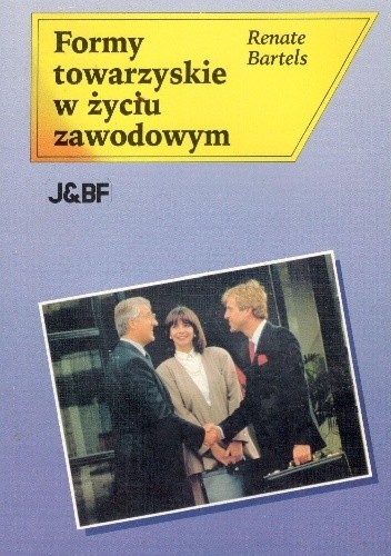 Formy towarzyskie w życiu zawodowym - Renate Bartels