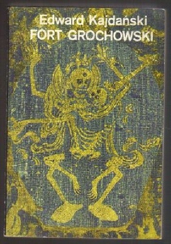 Fort Grochowski - Edward Kajdański