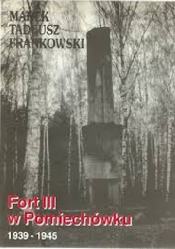 Fort III w Pomiechówku 1939-1945 - Marek T. Frankowski