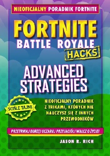 Fortnite: Battle Royal Hacks – Advanced Strategies - Jason R. Rich