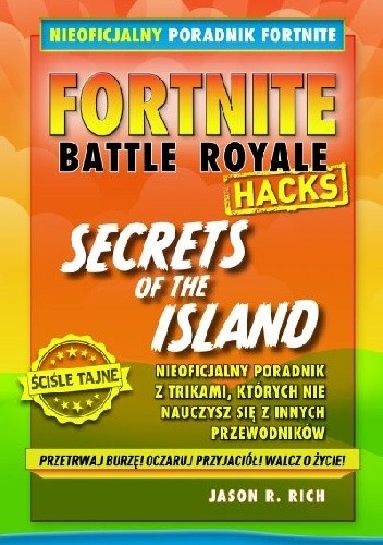 Fortnite: Battle Royale Hacks - Secrets of the Island - Jason R. Rich