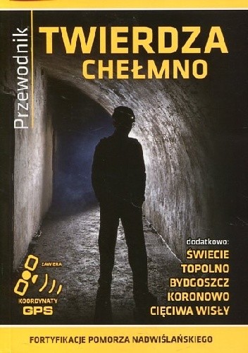 Fortyfikacje Pomorza Nadwiślańskiego - Twierdza Chełmno - Jakub Franczak