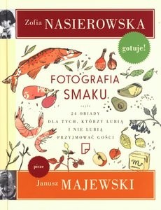 Fotografia smaku, czyli 24 obiady dla tych, którzy lubią i nie lubią przyjmować gości - Zofia Nasierowska