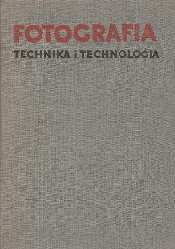 Fotografia. Technika i technologia - Tadeusz Cyprian