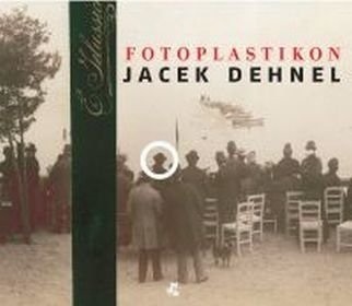 Fotoplastikon - Jacek Dehnel