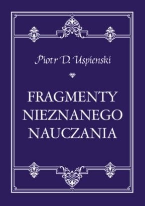 Fragmenty nieznanego nauczania - Piotr Demianowicz Uspienski